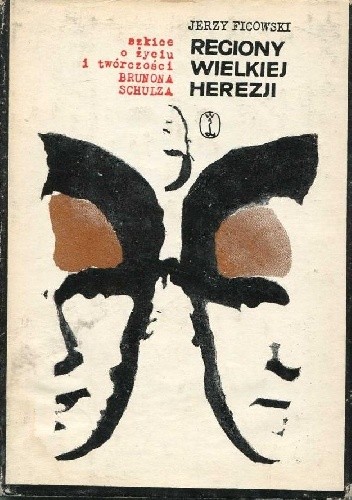 Regiony wielkiej herezji. Szkice o życiu i twórczości Brunona Schulza - Jerzy Ficowski