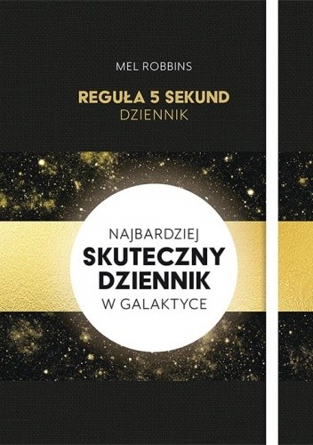Reguła 5 sekund. Dziennik. Najbardziej Skuteczny Dziennik w Galaktyce - Mel Robbins