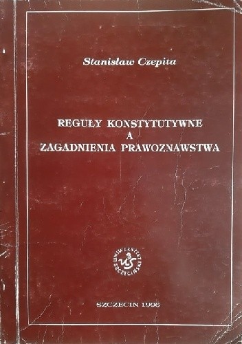 Reguły konstytutywne a zagadnienia prawoznawstwa - Stanisław Czepita