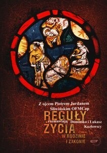 Reguły życia w rodzinie i zakonie - Piotr Jordan Śliwiński