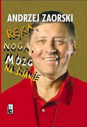 Ręka, noga, mózg na ścianie : orzeł, reszka - Andrzej Zaorski