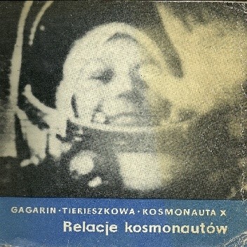 Relacje kosmonautów - Jurij Gagarin