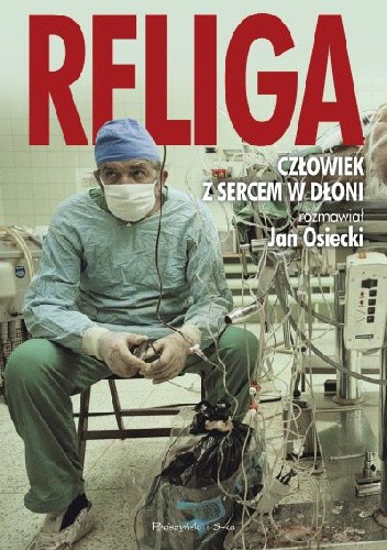 Religa. Człowiek z sercem w dłoni - Jan Osiecki
