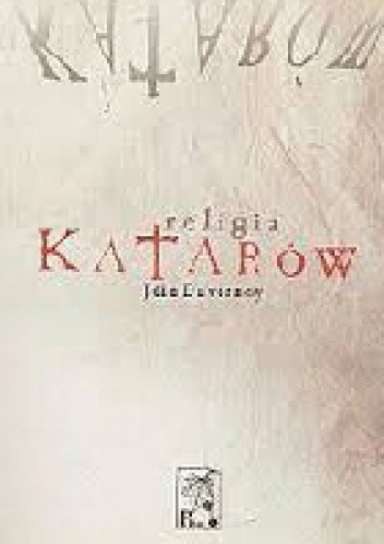 Religia Katarów - Jean Duvernoy
