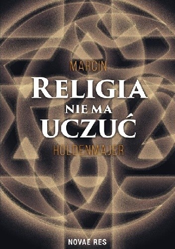 Religia nie ma uczuć - Marcin Holdenmajer