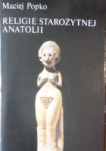 Religie Starożytnej Anatolii - Maciej Popko