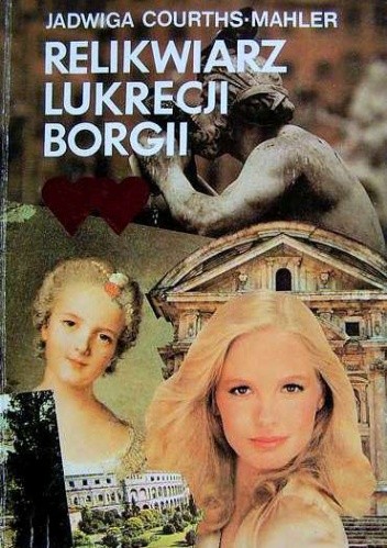 Relikwiarz Lukrecji Borgii - Jadwiga Courths-Mahler
