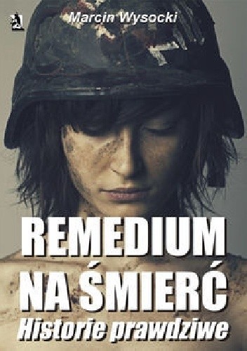 Remedium na śmierć. Historie prawdziwe - Marcin Wysocki