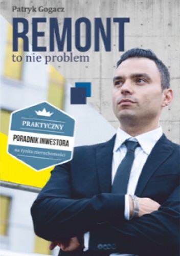 Remont to nie problem - Patryk Gogacz
