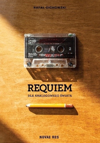 Requiem dla analogowego świata - Rafał Cichowski