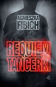 Requiem dla tancerki - Agnieszka Fibich