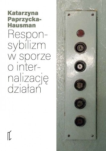 Responsybilizm w sporze o internalizację działań - Katarzyna Paprzycka-Hausman