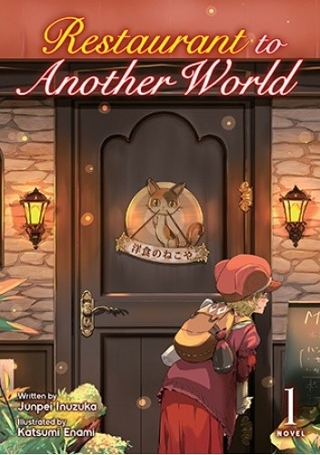 Restaurant to Another World, Vol. 1 (light novel) - Junpei Inuzuka