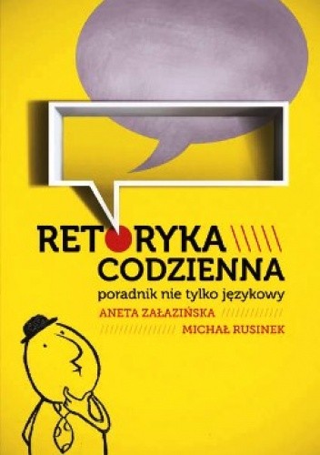 Retoryka codzienna. Poradnik nie tylko językowy. - Michał Rusinek