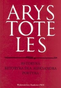 Retoryka. Retoryka dla Aleksandra. Poetyka - Arystoteles