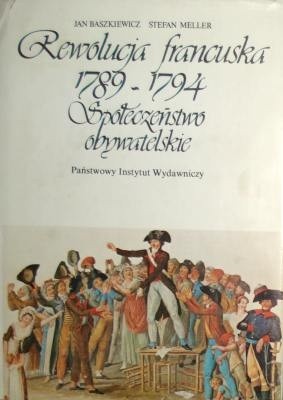 Rewolucja francuska 1789-1794. Społeczeństwo obywatelskie - Jan Baszkiewicz