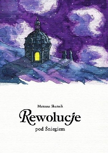 Rewolucje #09: pod Śniegiem - Mateusz Skutnik
