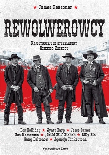 Rewolwerowcy. Najsłynniejsze strzelaniny Dzikiego Zachodu - James Reasoner