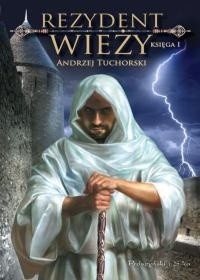 Rezydent wieży. Księga I - Andrzej Tuchorski