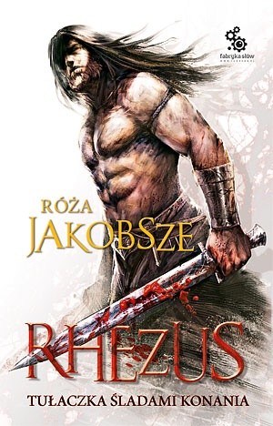 Rhezus, t.1, ks.1: Tułaczka śladami konania - Róża Jakobsze-Hajkuś