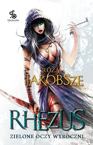 Rhezus, t.1, ks.2: Zielone oczy wyroczni - Róża Jakobsze-Hajkuś