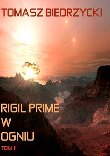 Rigil Prime w ogniu. Tom II - Tomasz Biedrzycki