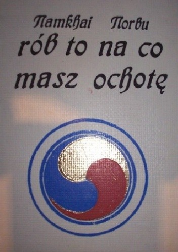 Rób to na co masz ochotę - Czogjal Namkhai Norbu