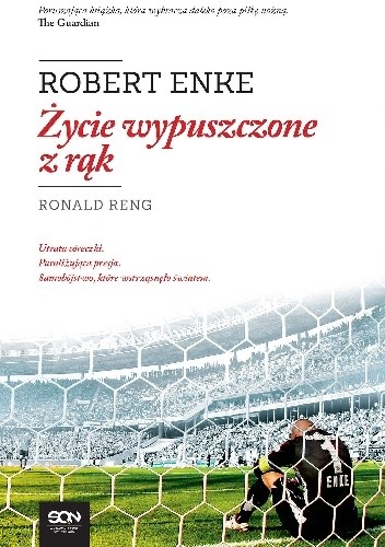 Robert Enke. Życie wypuszczone z rąk - Ronald Reng