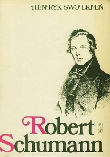 Robert Schumann - Henryk Swolkień