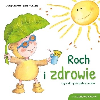 Roch i zdrowie czyli Skrzynia pełna cudów - Aleix Cabrera