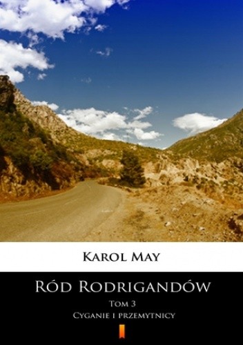 Ród Rodrigandów (Tom 3). Ród Rodrigandów. Cyganie i przemytnicy - Karol May