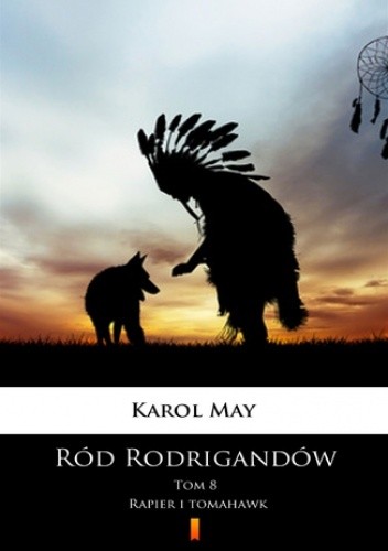 Ród Rodrigandów (Tom 8). Ród Rodrigandów. Rapier i tomahawk - Karol May