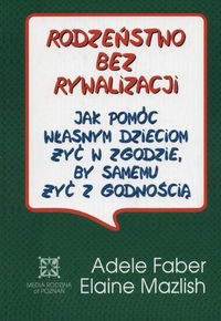 Rodzeństwo bez rywalizacji - Adele Faber