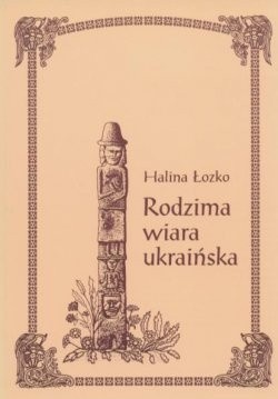 Rodzima wiara ukraińska - Halina Łozko