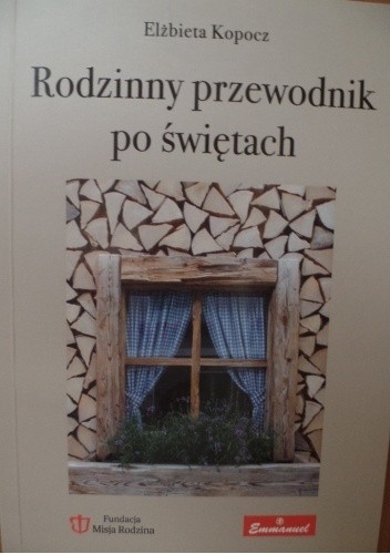 Rodzinny przewodnik po świętach - Elżbieta Kopocz