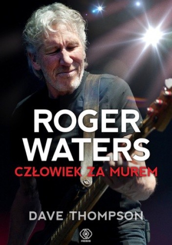 Roger Waters. Człowiek za murem - Dave Thompson