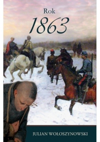 Rok 1863 - Julian Wołoszynowski