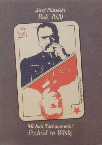 Rok 1920. Pochód za Wisłę. - Józef Piłsudski