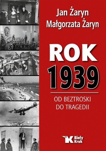Rok 1939. Od beztroski do tragedii - Jan Żaryn