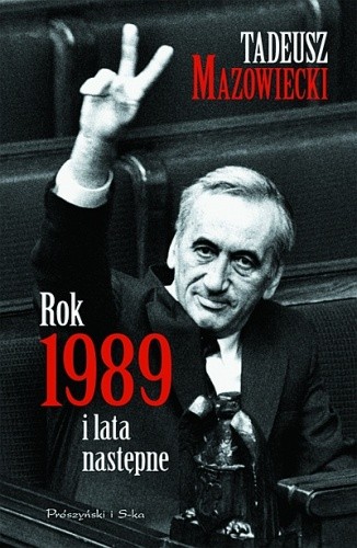 Rok 1989 i lata następne - Tadeusz Mazowiecki