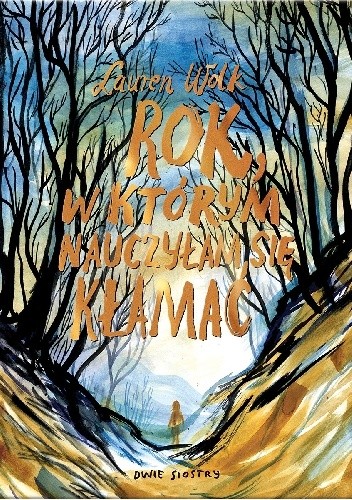 Rok, w którym nauczyłam się kłamać - Lauren Wolk