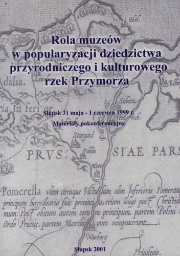 Rola muzeów w popularyzacji dziedzictwa przyrodniczego i kulturowego rzek Przymorza - praca zbiorowa