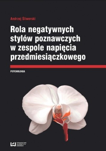 Rola negatywnych stylów w zespole napięcia przedmiesiączkowego - Andrzej Śliwerski
