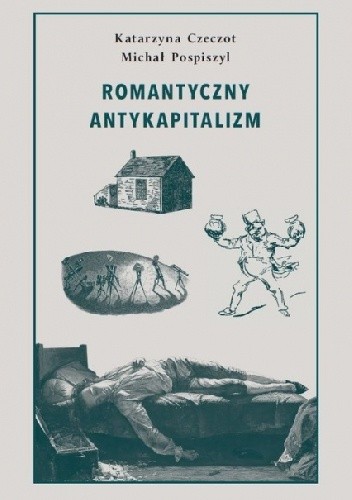 Romantyczny antykapitalizm - Michał Pospiszyl