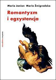 Romantyzm i egzystencja. Fragmenty niedokończonego dzieła - Maria Janion