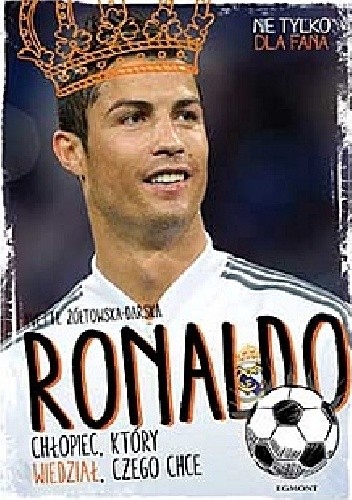 Ronaldo. Chłopiec, który wiedział, czego chce - Yvette Żółtowska-Darska