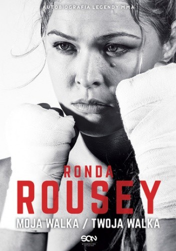 Ronda Rousey. Moja walka / Twoja walka - Ronda Rousey