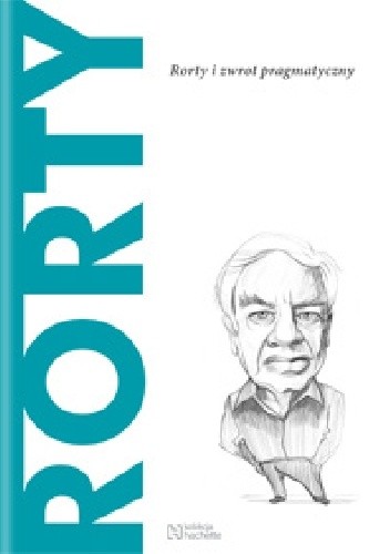 Rorty. Rorty i zwrot pragmatyczny - Ramón del Castillo