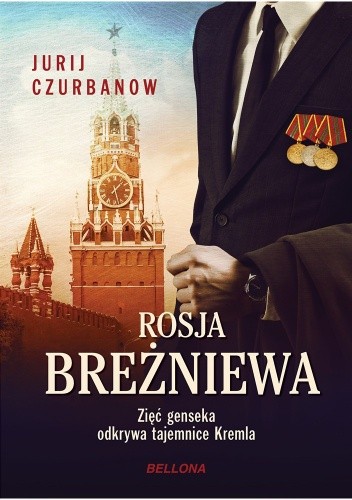 Rosja Breżniewa. Zięć genseka odkrywa tajemnice Kremla - Jurij Czurbanow
