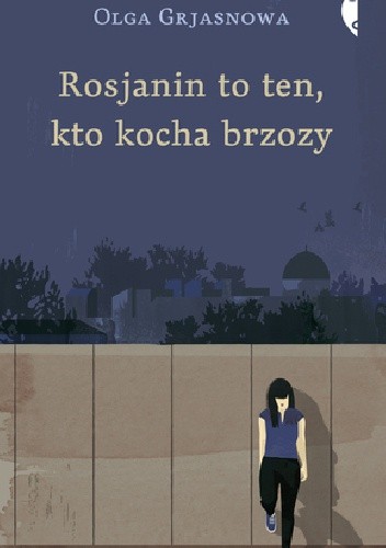Rosjanin to ten, kto kocha brzozy - Olga Grjasnowa